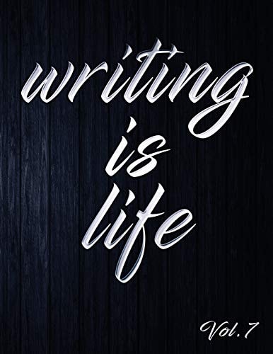 Writing Is Life Vol. 7