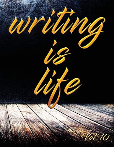 Writing Is Life Vol. 10