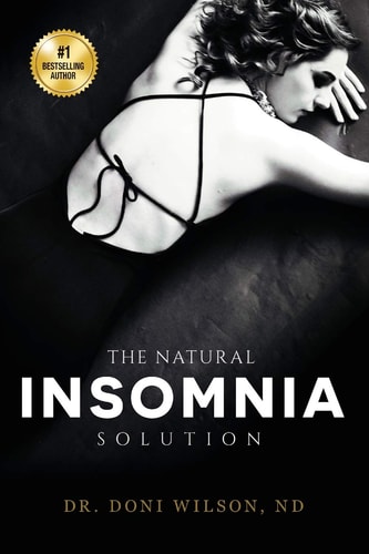 The Natural Insomnia Solution How to Fall Asleep, Stay Asleep, Restore Your Health and Regain Your Sanity Without Medication