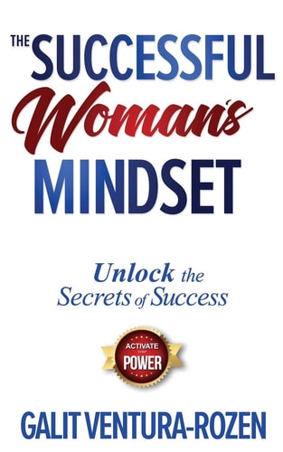 The Successful Woman's Mindset Unlock the Secrets of Success, Activate Your Power