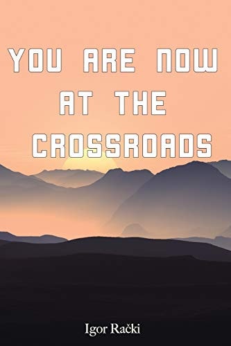 You Are Now at the Crossroads