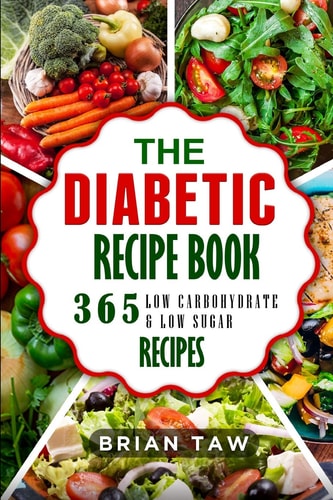 The Diabetic Recipe Book 365 Healthy Low-Carbohydrate Recipes for Diabetics