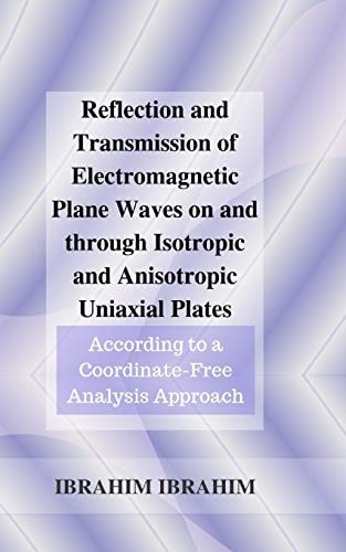 Reflection and Transmission of Electromagnetic Plane Waves on and Through Isotropic and Anisotropic Uniaxial Plates According to a Coordinate-Free Analysis Approach