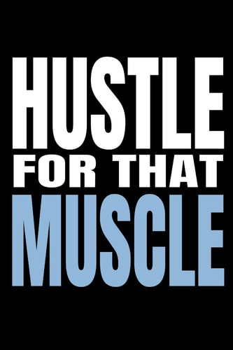 Hustle for That Muscle 90 Day Training and Food Diary for Men (Track Your Diet and Gym Goals)