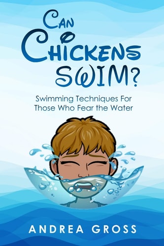 Can Chickens Swim Swimming Techniques for Those Who Fear the Water
