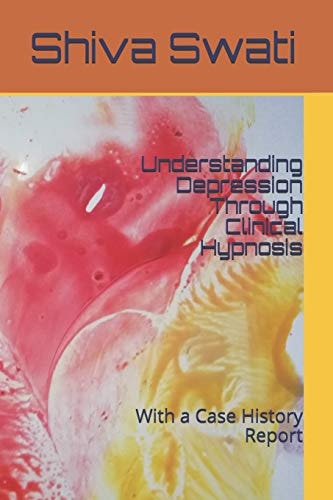 Understanding Depression Through Clinical Hypnosis With a Case History Report
