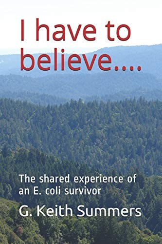 I Have to Believe... . The Shared Experience of an E. Coli Survivor