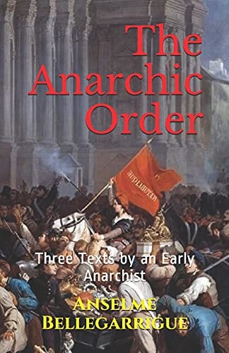 The Anarchic Order Three Texts by an Early Anarchist