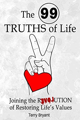 The 99 Truths of Life Joining the Revolution of Recovering Life Values