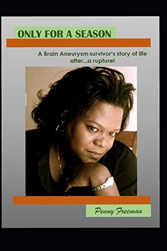 Only For A Season A Brain Aneurysm Survivor's Story of Life After...A Rupture!