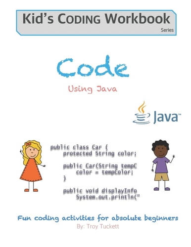 Code Using Java Fun Coding Activities for Absolute Beginners