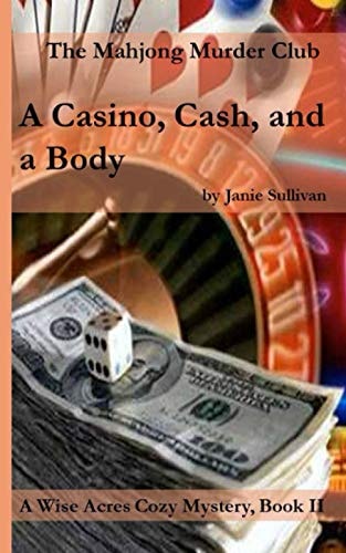 A Casino, Cash . . . and a Body A Wise Acres Cozy Mystery: Book II