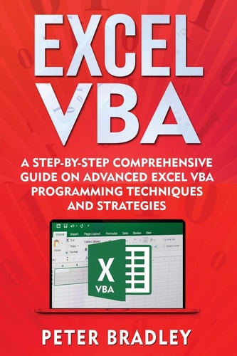 Excel VBA A Step-By-Step Comprehensive Guide on Advanced Excel VBA Programming Techniques and Strategies
