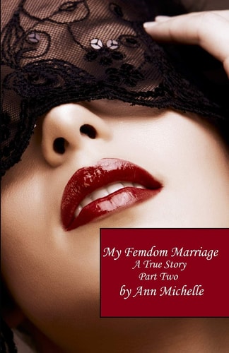 My Femdom Marriage A True Story (Part Two)