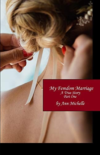 My Femdom Marriage A True Story (Part One)