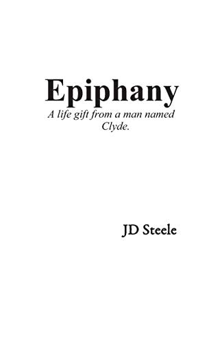 Epiphany A Life Gift From A Man Named Clyde