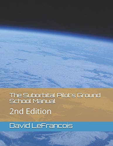 The Suborbital Pilot's Ground School Manual 2nd Edition