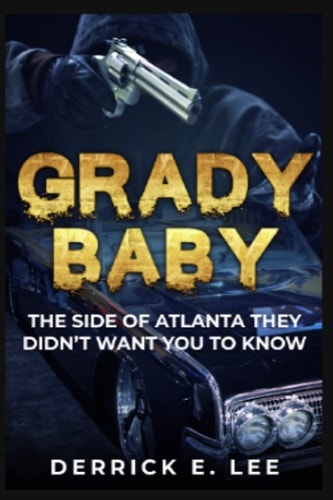 Grady Baby The Side of Atlanta They Didn't Want You to Know
