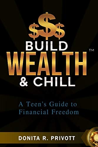 Build Wealth and Chill A Teen's Guide to Financial Freedom