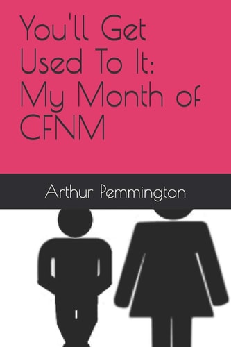 You'll Get Used to It My Month of Cfnm