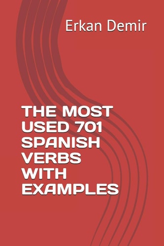 The Most Used 701 Spanish Verbs with Examples
