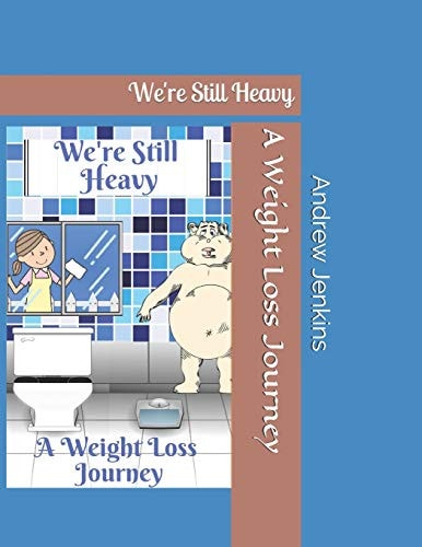 We're Still Heavy A Weight Loss Journey