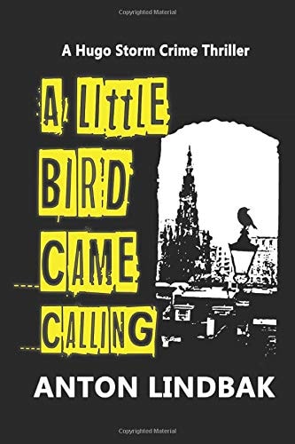 A Little Bird Came Calling A Hugo Storm Crime Thriller
