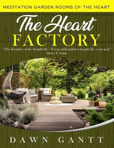 The Heart Factory Meditation Garden Rooms of the Heart