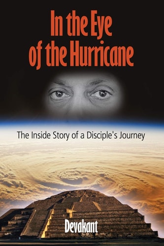 In the Eye of the Hurricane The Inside Story of a Disciple's Journey