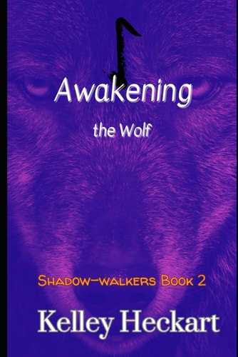Awakening the Wolf A Shadow-Walkers Werewolf Romance