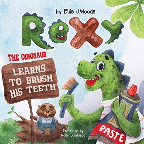 Rexy the Dinosaur Learns to Brush His Teeth (Children's Book about a Dinosaur Who Learns to Brush Teeth, Dinosaur Books, Brush Teeth Book, Bedtime Story, Picture Books, Preschool Books, Kids Books)