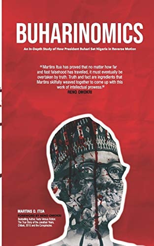 Buharinomics An In-depth Study of how President Buhari Set Nigeria in Reverse Motion