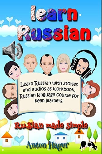 Learn Russian with Stories and Audios As Workbook. Russian Language Course for Keen Learners Russian Made Simple