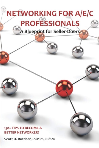 Networking for A/e/C Professionals A Blueprint for Seller-Doers: 150+ Tips to Become a Better Networker!