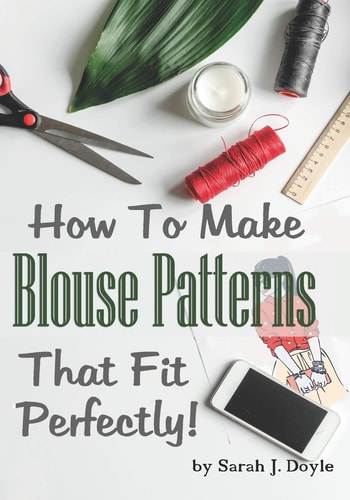 How to Make Blouse Patterns That Fit Perfectly Illustrated Step-By-Step Guide for Easy Pattern Making