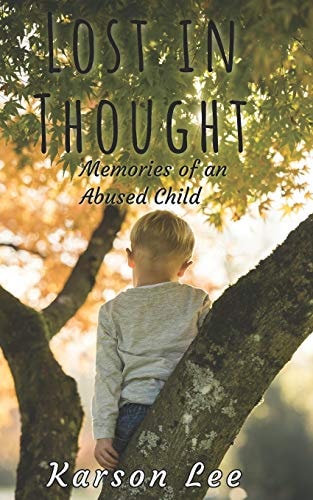 Lost in Thought Memories of an Abused Child, the Horrifying True Story