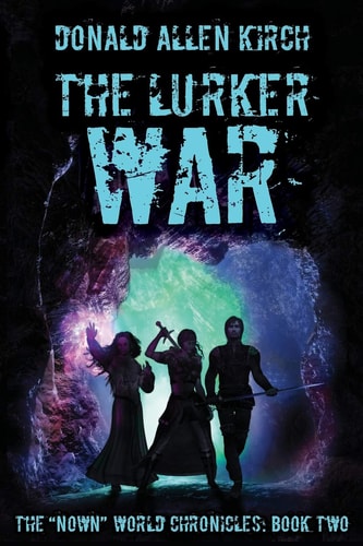 The Lurker War The "Nown" World Chronicles: Book Two
