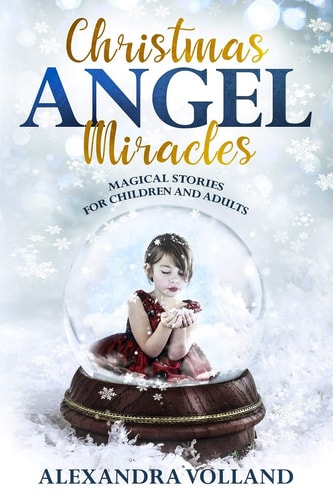 Christmas Angel Miracles Magical Stories for Children and Adults