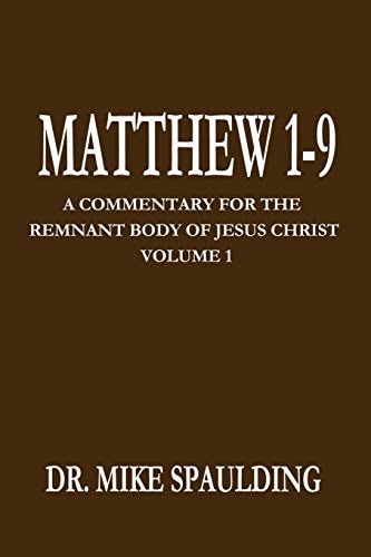 Matthew 1-9 A Commentary for the Remnant Body of Jesus Christ Volume 1