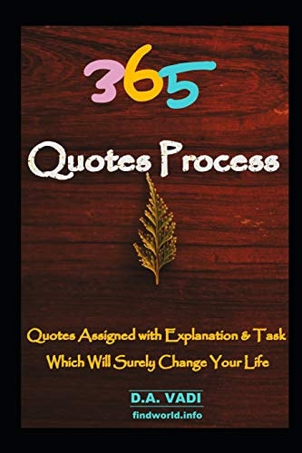 365 Quotes Process Quotes Assigned with Explanation & Task, Which Will Surely Change Your Life