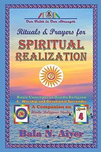 Rituals and Prayers for Spiritual Realization Practicing the Hindu Traditions with Full Understanding