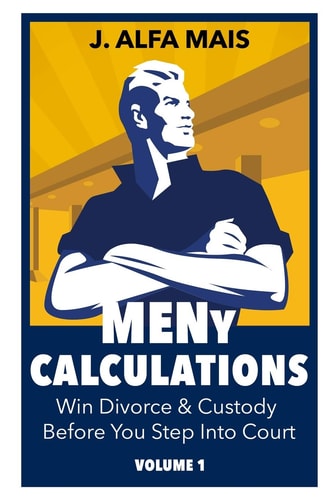 MENy Calculations Win Divorce and Custody Before You Even Step Into Court