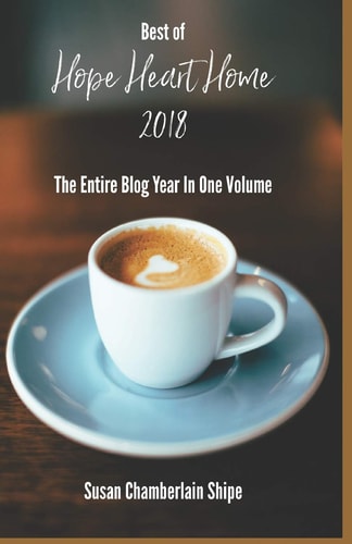 The Best of Hope Heart Home 2018 The Entire Blog Year in One Volume