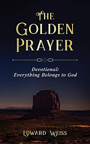 The Golden Prayer Devotional Everything Belongs to God