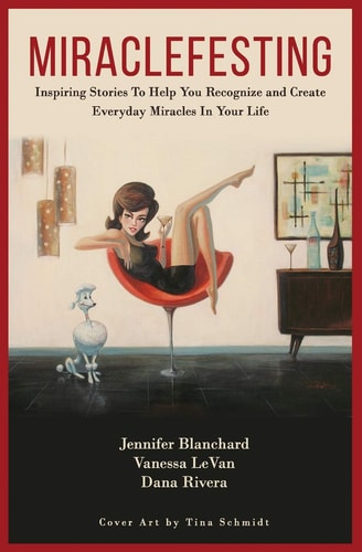 Miraclefesting Inspiring Stories to Help You Recognize and Create Everyday Miracles in Your Life
