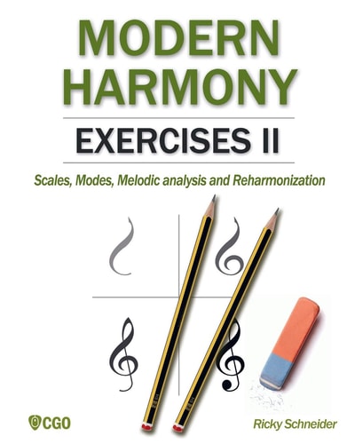 Modern Harmony Exercises II Scales, Modes, Melodic Analysis and Reharmonization