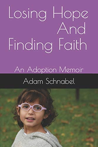 Losing Hope and Finding Faith An Adoption Memoir