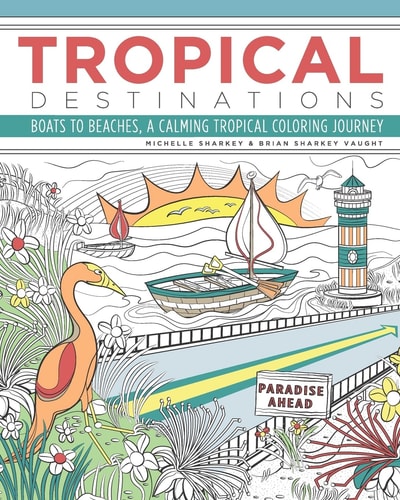 Tropical Destinations Boats to Beaches, a Calming Tropical Coloring Journey