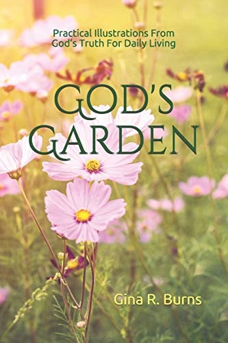 God's Garden Practical Illustrations of God's Truth For Daily Living