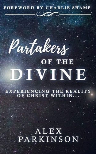 Partakers of the Divine Experiencing the Reality of Christ Within
